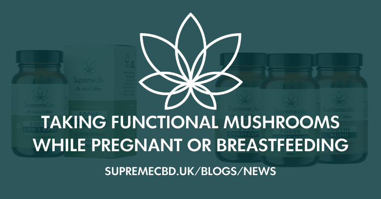 Can I take functional mushrooms while pregnant or breast feeding?