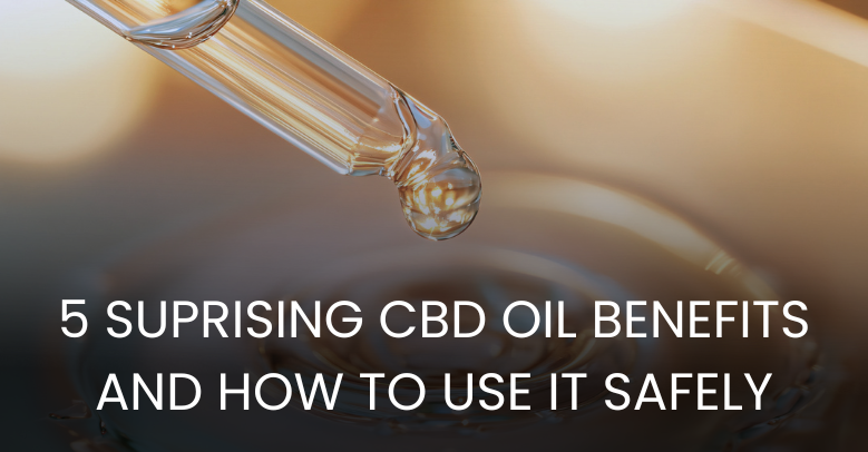 5 Surprising CBD Oil Benefits and How to Use It Safely – SupremeCBD