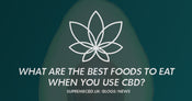 What are the best foods to eat when you use CBD?
