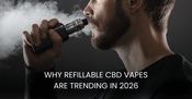 Why Refillable CBD Vapes Are Trending in 2026