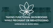 Can I take functional mushrooms while pregnant or breast feeding?